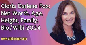 Read more about the article Gloria Darlene Fox: Net Worth, Age, Height, Family, Bio/Wiki 2024