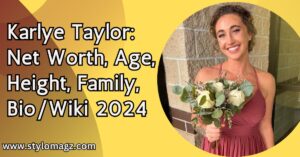 Read more about the article Karlye Taylor: Net Worth, Age, Height, Family, Bio/Wiki 2024