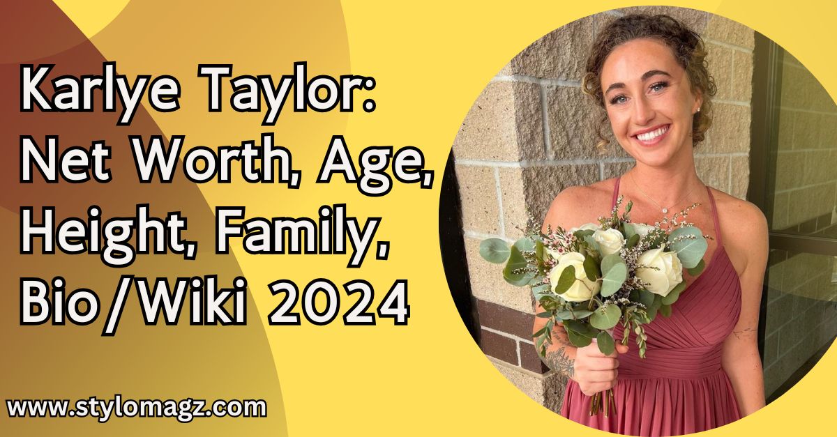 Karlye Taylor: Net Worth, Age, Height, Family, Bio/Wiki 2024