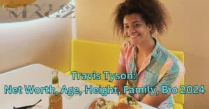 Read more about the article Travis Tyson: Net Worth, Age, Height, Family, Bio 2024