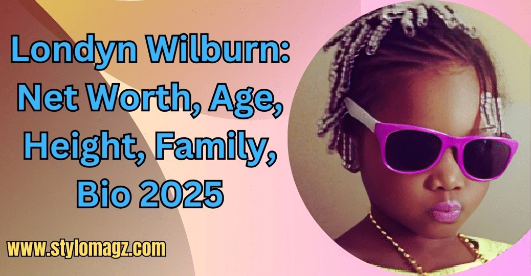 You are currently viewing Londyn Wilburn: Net Worth, Age, Height, Family, Bio 2025