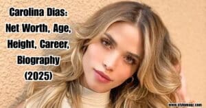 Read more about the article Carolina Dias: Net Worth, Age, Height, Career, and Biography (2025)