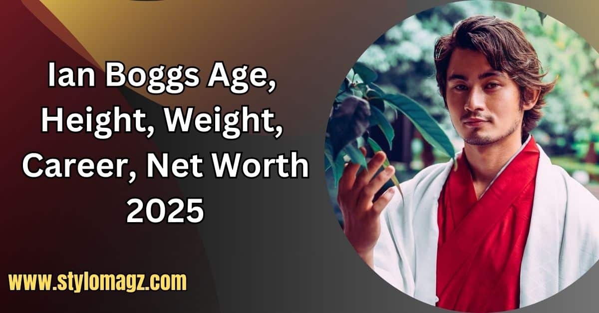 You are currently viewing Ian Boggs Age, Height, Weight, Career, Net Worth 2025